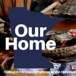 Our Home: Native American Initiatives at the Minnesota Historical Society