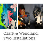 Ozark & Wendland, Two Installations