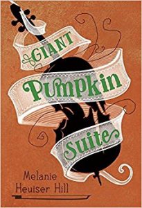 BOOK LAUNCH: Giant Pumpkin Suite by Melanie Heuiser Hill